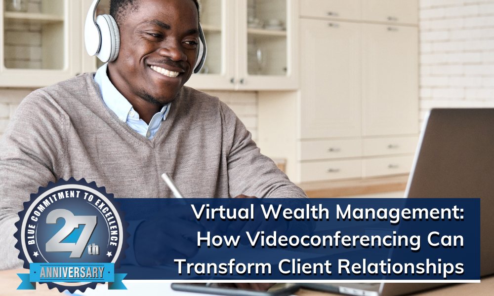 The blog title "Virtual Wealth Management: How Video Conferencing Can Transform Client Relationships" is overlaid against an image of a laptop user wearing headphones. The user is a young-adult, African-American male wearing a gray sweater over a collared shirt.