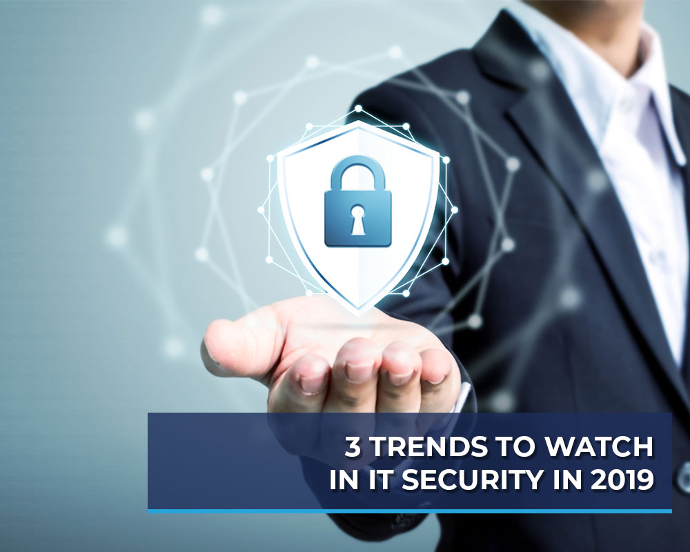 3-Trends-to-Watch-in-IT-Security-in-2019