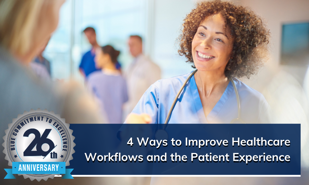 4 Ways to Improve Healthcare Workflows and the Patient Experience