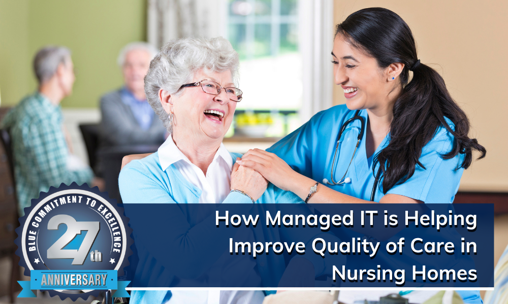 How Managed IT Is Helping Improve Quality of Care in Nursing Homes