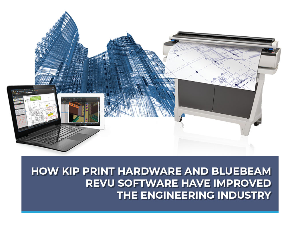 How KIP Print Hardware and Bluebeam Revu Software Have Improved the Engineering Industry