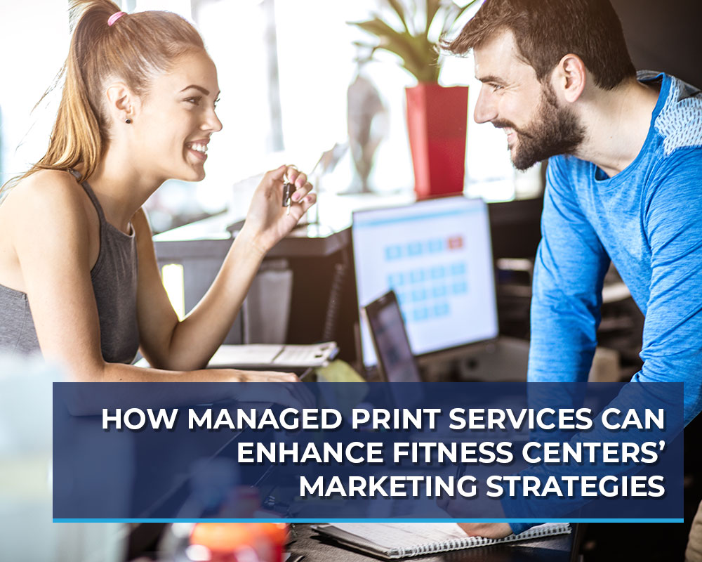 How Managed Print Services Can Enhance Fitness Centers Marketing Strategies