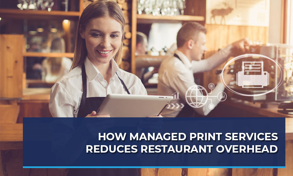 How-Managed-Print-Services-Reduces-Restaurant-Overhead-1000x600