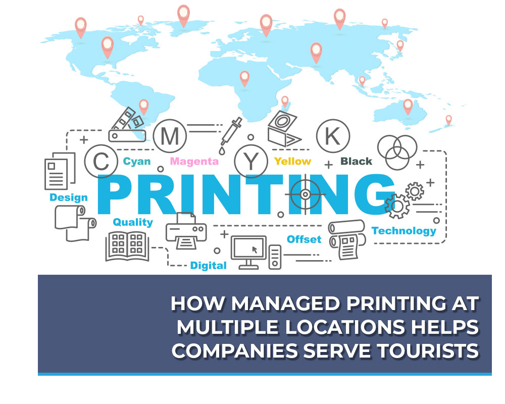 How-Managed-Printing-at-Multiple-Locations-Helps-Companies-Serve-Tourists