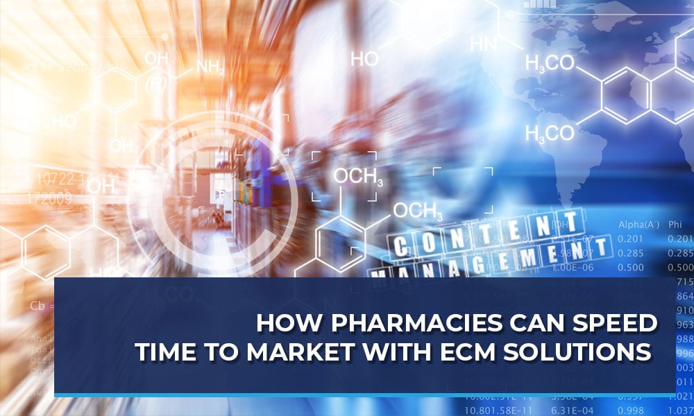 How-Pharmacies-Can-Speed-Time-to-Market-with-ECM-Solutions-1000x600