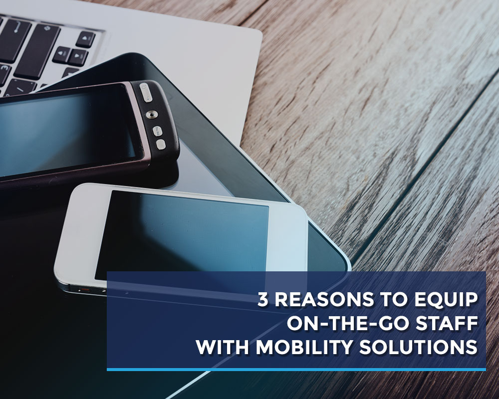 3-REASONS-TO-EQUIP-ON-THE-GO-STAFF-WITH-MOBILITY-SOLUTIONS