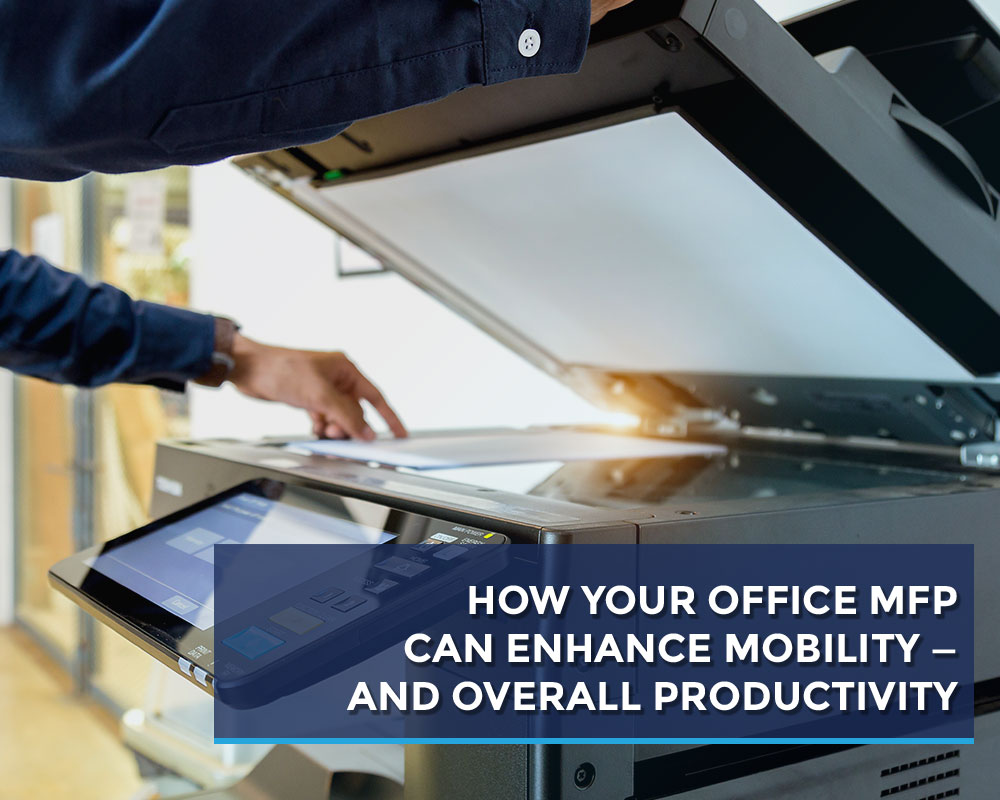 HOW-YOUR-OFFICE-MFP-CAN-ENHANCE-MOBILITY-AND-OVERALL-PRODUCTIVITY