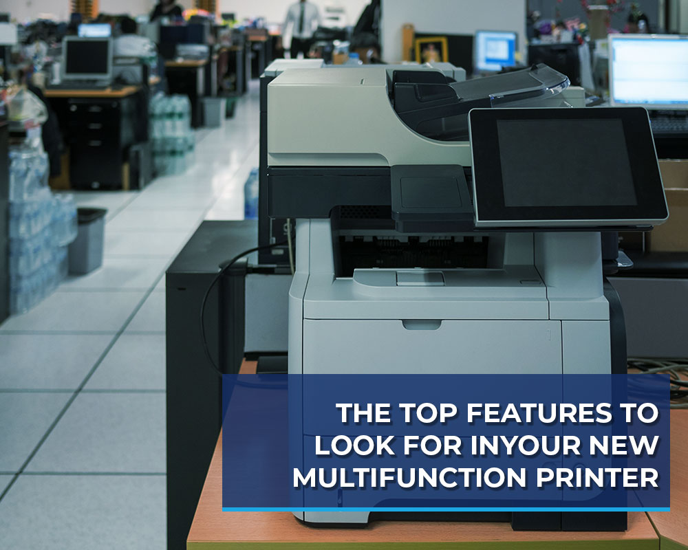 The-Top-Features-to-Look-for-in-Your-New-Multifunction-Printer